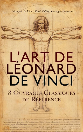 L'Art de Léonard de Vinci: 3 Ouvrages Classiques de Référence - Léonard de Vinci, Paul Valéry, Georges Beaume - Éditions Omnibus Classiques