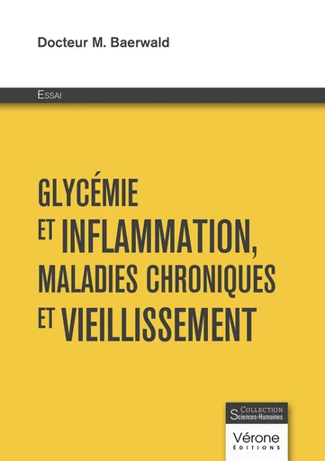 Glycémie et inflammation, maladies chroniques et vieillissement - M. Baerwald Docteur - Editions Vérone