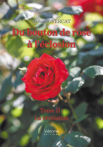 Du bouton de rose à l'éclosion - Tome II - Novercat Anha - Editions Vérone