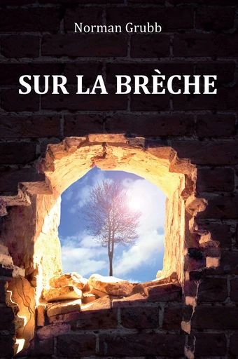 Sur la brèche - Norman Grubb - Editions CLC France