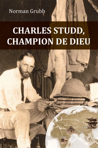 Charles Studd, champion de Dieu - Norman Grubb - Editions CLC France