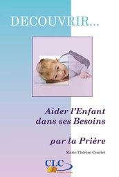 Aider l’enfant dans ses besoins par la prière