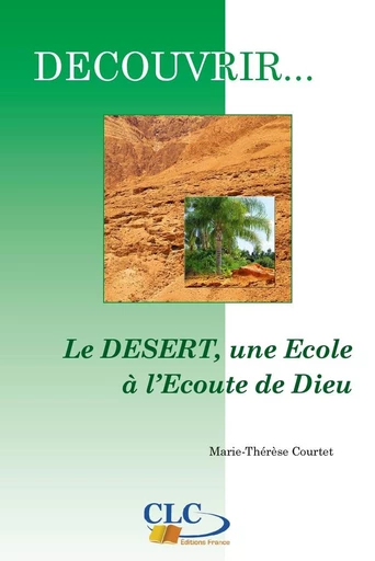 Le désert, une école à l’écoute de Dieu 4 - Marie-Thérèse Courtet - Editions CLC France