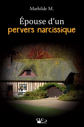 Epouse d’un pervers narcissique - M. Mathilde - Editions CLC France