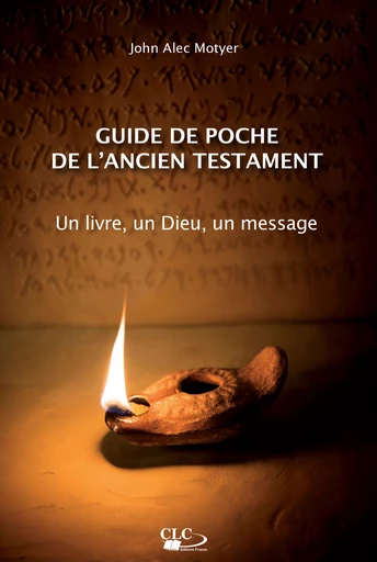 Guide de poche de l’Ancien Testament - John Alec Motyer - Editions CLC France