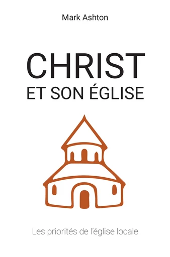 Christ et son Église - Mark Ashton - Editions CLC France