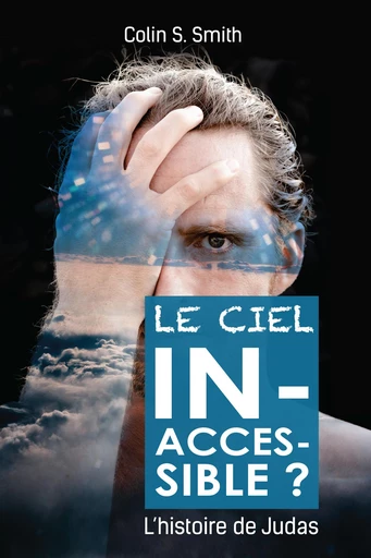 Le ciel inaccessible ? - Colin S. Smith - Editions CLC France