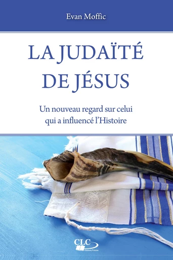 La judaïté de Jésus - Evan Moffic - Editions CLC France