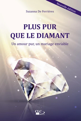 Plus pur que le diamant - Suzanna de Ferrières - Editions CLC France