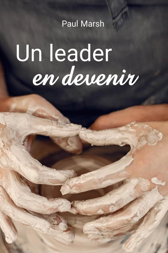 Un leader en devenir - Paul Marsh - Editions CLC France