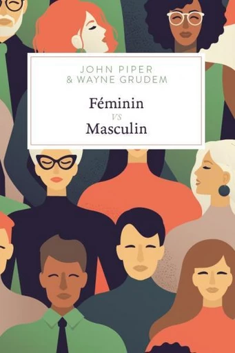 Féminin VS masculin - John Piper, Wayne Grudem - Editions CLC France