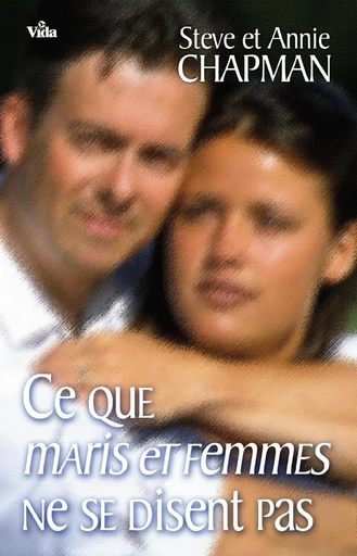 Ce que maris et femmes ne se disent pas - Steve Chapman, Annie Chapman - Editions Vida