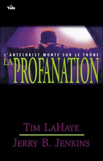 La profanation - Tim Lahaye, Jerry Jenkins - Editions Vida