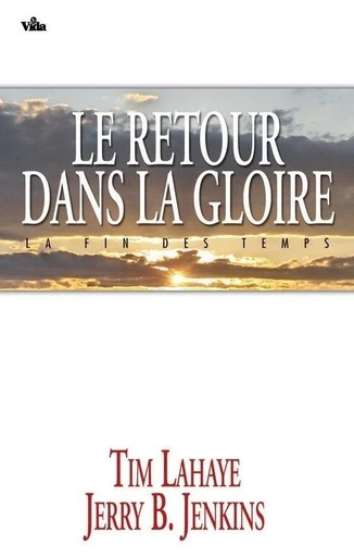 Le retour dans la gloire - Tim Lahaye, Jerry Jenkins - Editions Vida