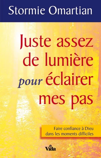 Juste assez de lumière pour éclairer mes pas - Stormie Omartian - Editions Vida