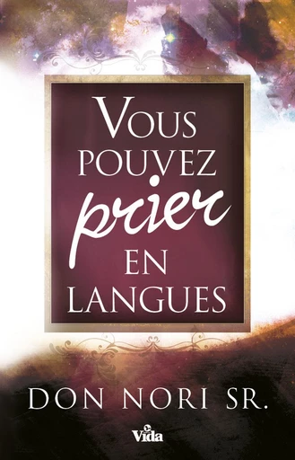 Vous pouvez prier en langues - Don Nori - Editions Vida