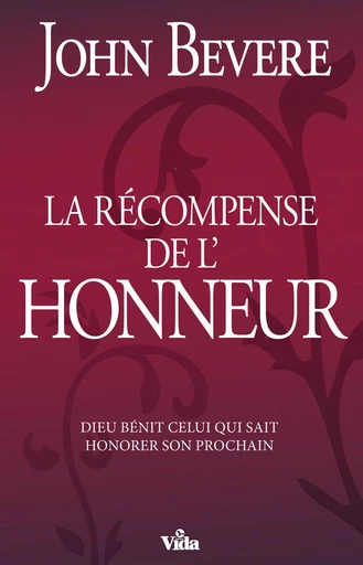 Récompense de l’honneur - John Bevere - Editions Vida