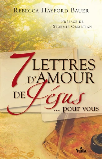 7 lettres d’amour de Jésus... pour vous - Rebecca Hayford Bauer - Editions Vida