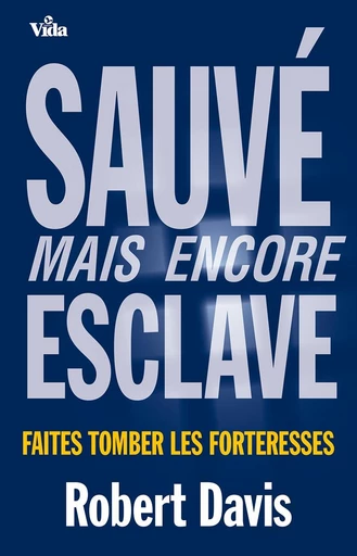 Sauvé mais encore esclave - Robert Davis - Editions Vida