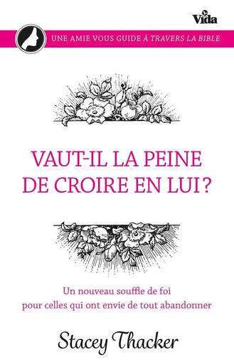 Vaut-il la peine de croire en lui ? - Stacey Thacker - Editions Vida