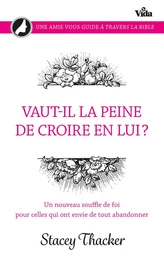 Vaut-il la peine de croire en lui ?