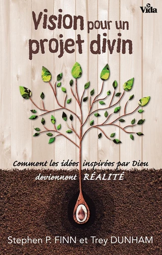 Vision pour un projet divin - Stephen P. Finn, Trey Dunham - Editions Vida