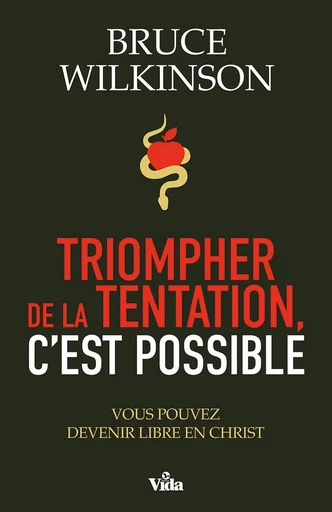 Triompher de la tentation c’est possible - Bruce Wilkinson - Editions Vida