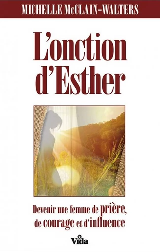 L’onction d’Esther - Michelle Mcclain-Walters - Editions Vida