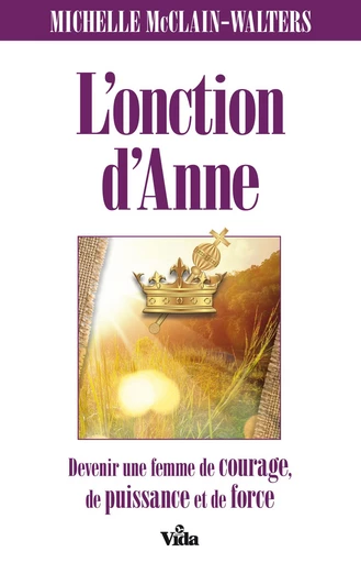 L’onction d’Anne - la prophétesse - Michelle Mcclain-Walters - Editions Vida