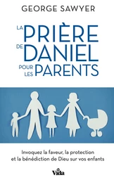 La prière de Daniel pour les parents