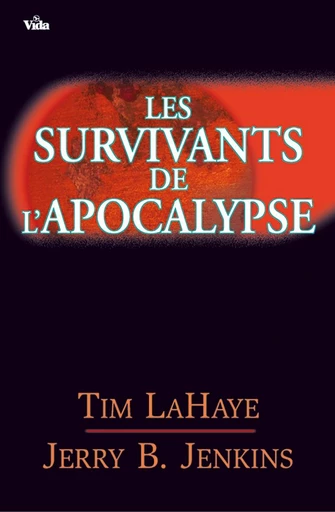 Les survivants de l’Apocalypse - Tim Lahaye, Jerry Jenkins - Editions Vida