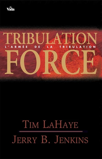 Tribulation force - Tim Lahaye, Jerry Jenkins - Editions Vida