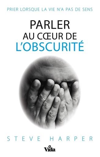 Parler au coeur de l’obscurité - Steve Harper - Editions Vida