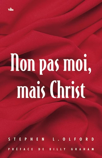 Non pas moi, mais Christ - Stephen Olford - Editions Vida