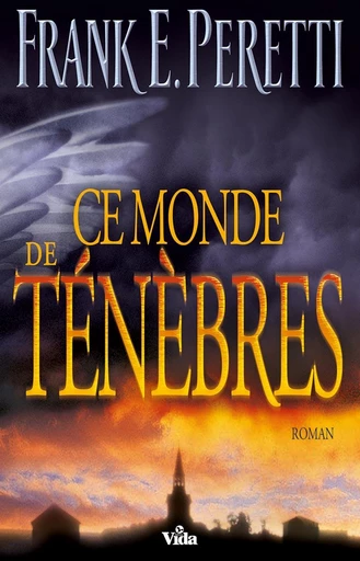 Ce monde de ténèbres - Frank Edward Peretti - Editions Vida