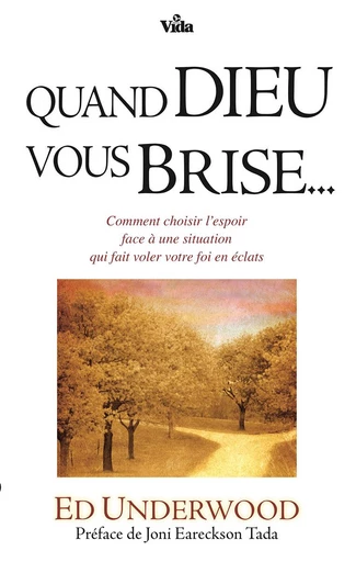 Quand Dieu vous brise... - Ed Underwood - Editions Vida