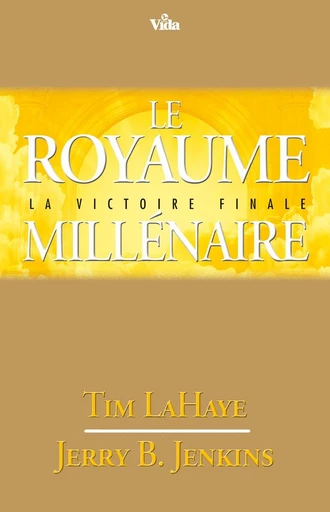 Le royaume millénaire - Tim Lahaye, Jerry Jenkins - Editions Vida