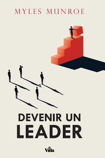 Devenir un leader - Myles Munroe - Editions Vida