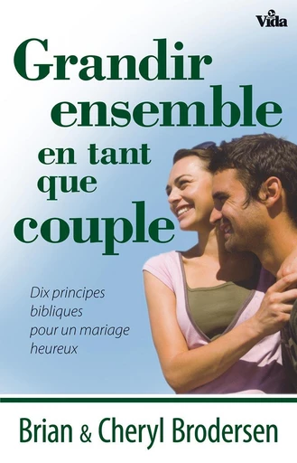 Grandir ensemble en tant que couple - Brian Brodersen, Cheryl Brodersen - Editions Vida