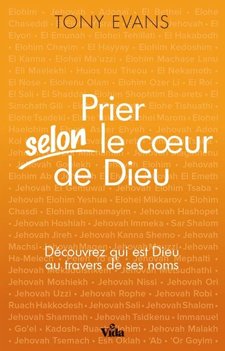 Prier selon le coeur de Dieu - Tony Evans - Editions Vida