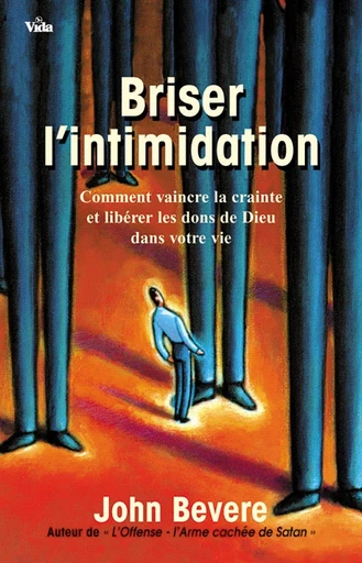 Briser l’intimidation - John Bevere - Editions Vida