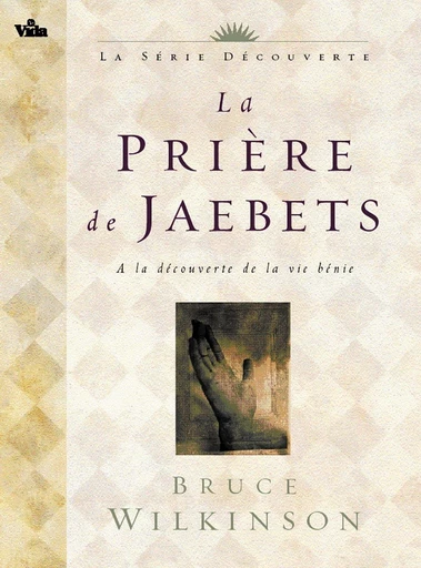 La prière de Jaebets - Bruce Wilkinson - Editions Vida