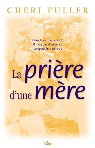 La prière d’une mère - Cheri Fuller - Editions Vida