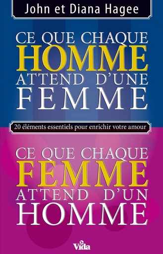 Ce que chaque homme attend d’une femme, ce que chaque femme attend d’un homme - John Hagee, Diana Hagee - Editions Vida