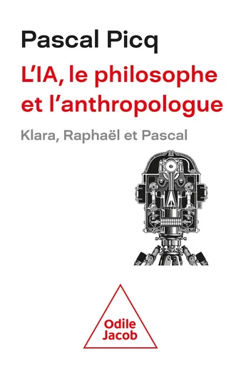 L' IA, le philosophe et l’anthropologue - Pascal Picq - Odile Jacob