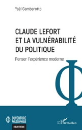 Claude Lefort et la vulnérabilité du politique