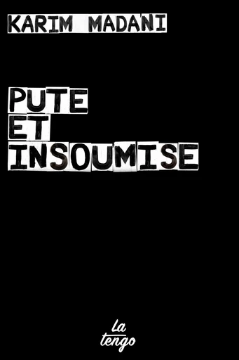 Pute et insoumise - Karim Madani - Editions La Tengo