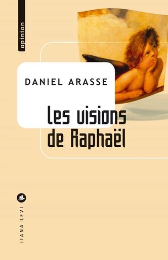 Les visions de Raphaël - Daniel Arasse - LIANA LEVI