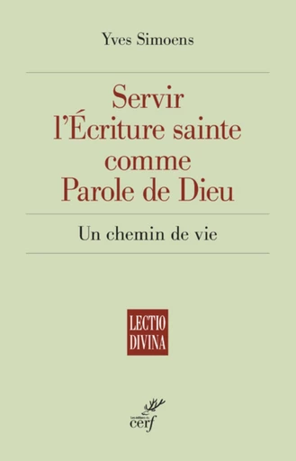 SERVIR L'ECRITURE SAINTE COMME PAROLE DE DIEU - UNCHEMIN DE VIE -  SIMOENS YVES - Editions du Cerf