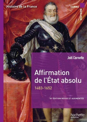 Affirmation de l'État absolu (1483-1652) - 10e édition - Joël Cornette - Hachette Éducation